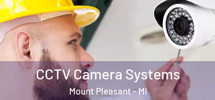 CCTV Camera Systems Mount Pleasant - MI