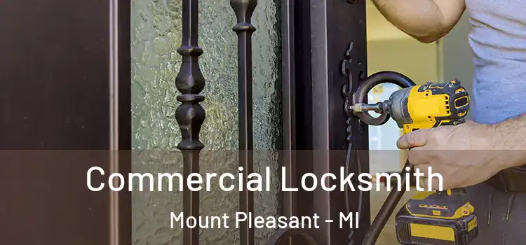 Commercial Locksmith Mount Pleasant - MI