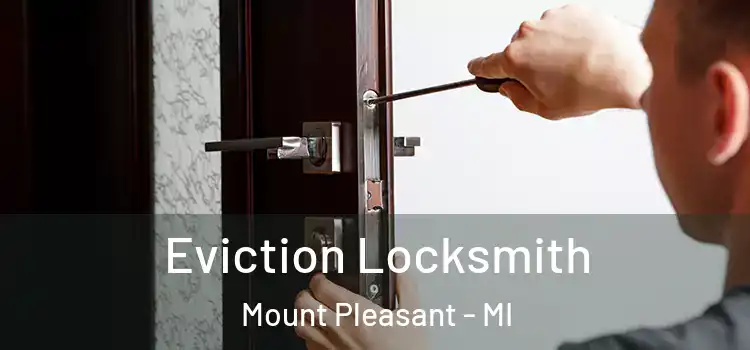 Eviction Locksmith Mount Pleasant - MI