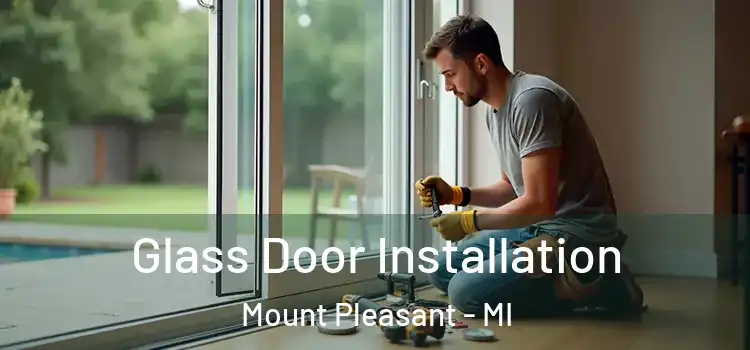 Glass Door Installation Mount Pleasant - MI