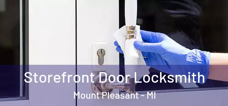 Storefront Door Locksmith Mount Pleasant - MI